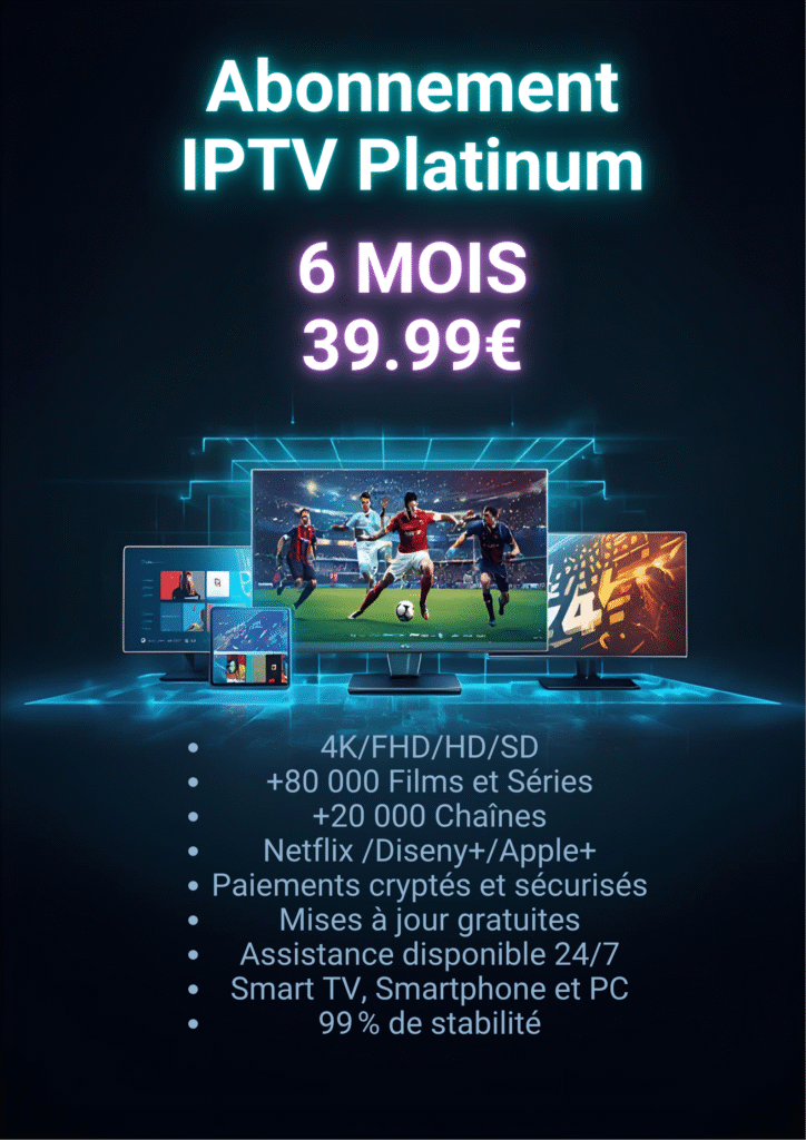 Abonnement IPTV Platinum 6 mois 39.99 eur